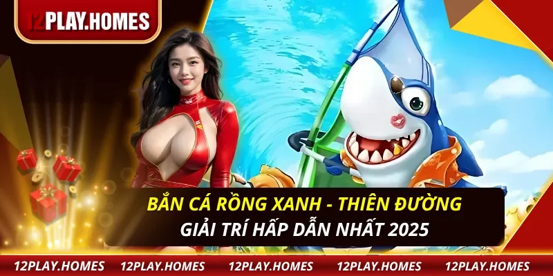 Bắn Cá Rồng Xanh