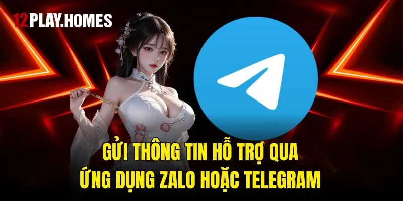 Gửi thông tin hỗ trợ qua ứng dụng zalo hoặc telegram