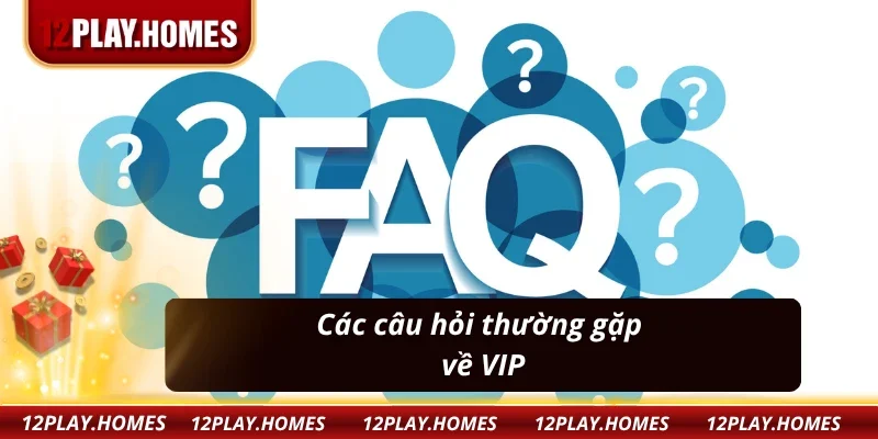 Các câu hỏi xoay quanh Khuyến Mãi VIP