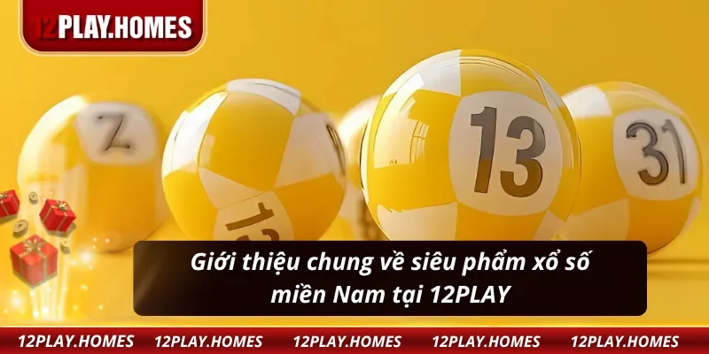 Giới thiệu về siêu phẩm xổ số miền Nam tại 12PLAY